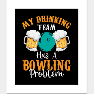 My Drinking Team Has a Bowling Problem | Funny Beer Drinking Posters and Art